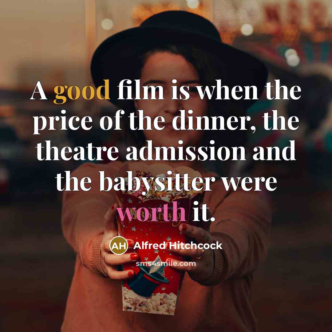 “A good film is when the price of the dinner,…” quote by Alfred Hitchcock