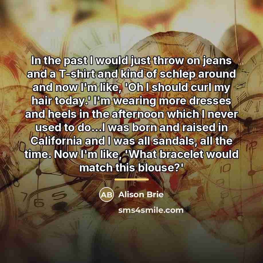 “In the past I would just throw on jeans and…” quote by Alison Brie
