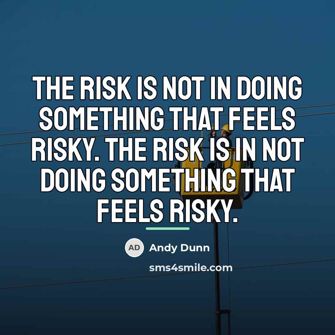 “The risk is not in doing something that feels risky.…” quote by Andy Dunn