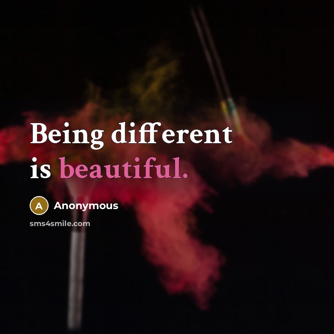 “Being different is beautiful.” quote by Anonymous