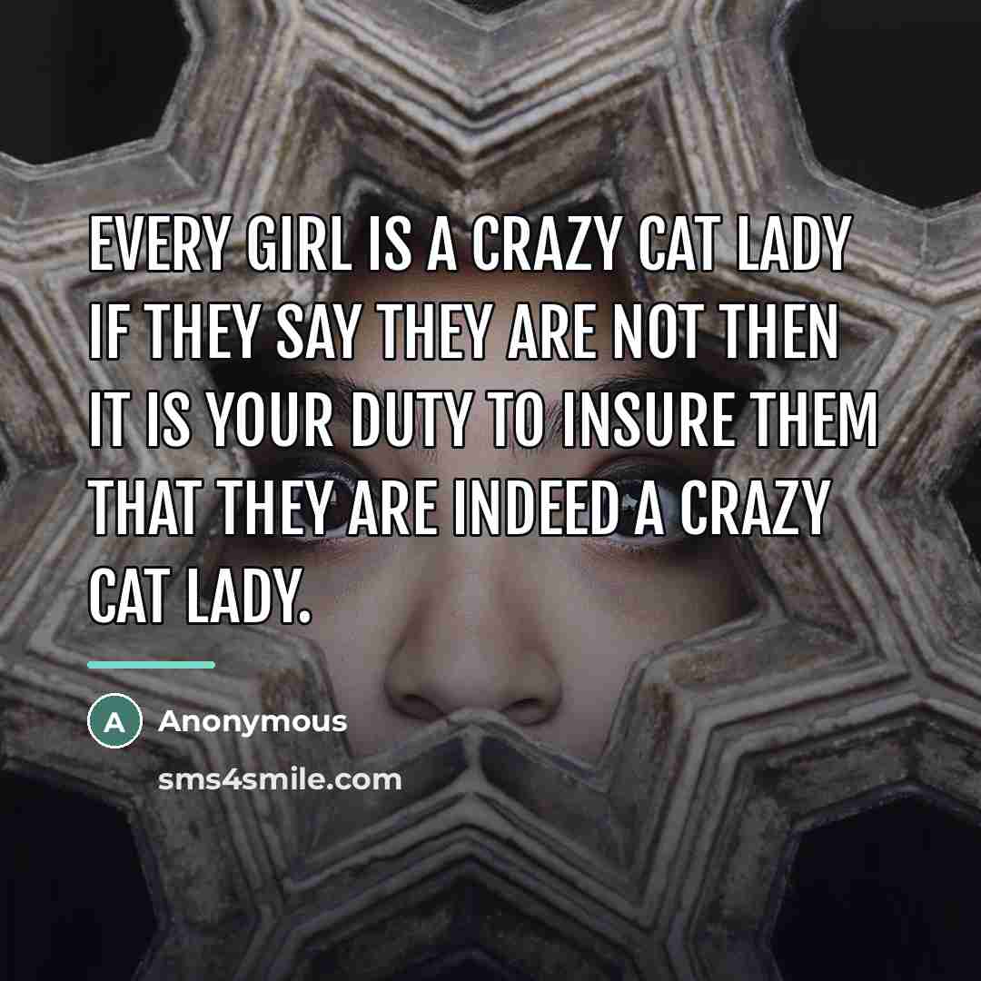 “Every girl is a crazy cat lady if they say…” quote by Anonymous