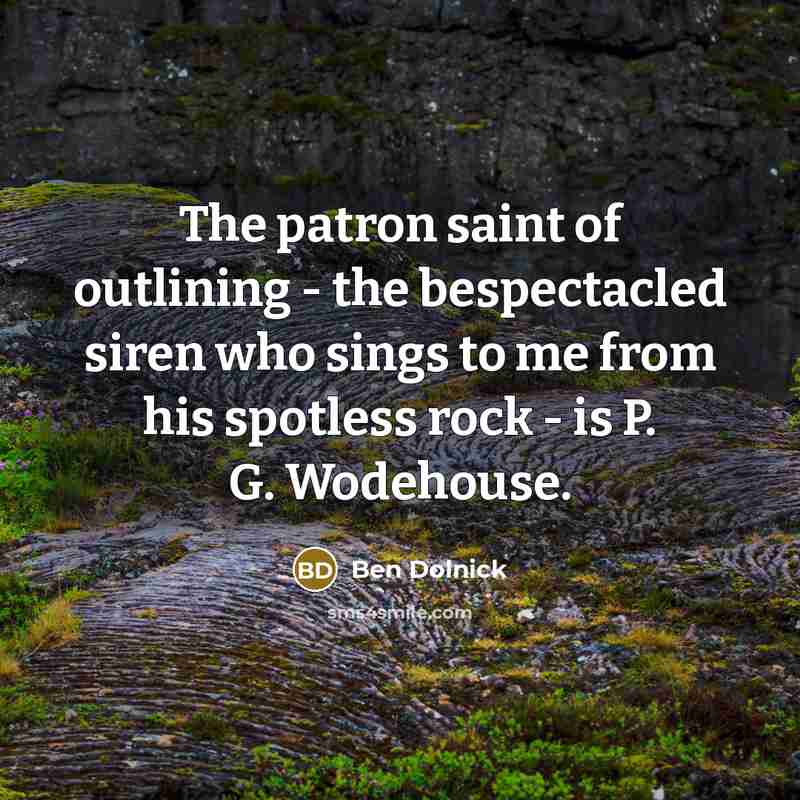 “The patron saint of outlining - the bespectacled siren who…” quote by Ben Dolnick