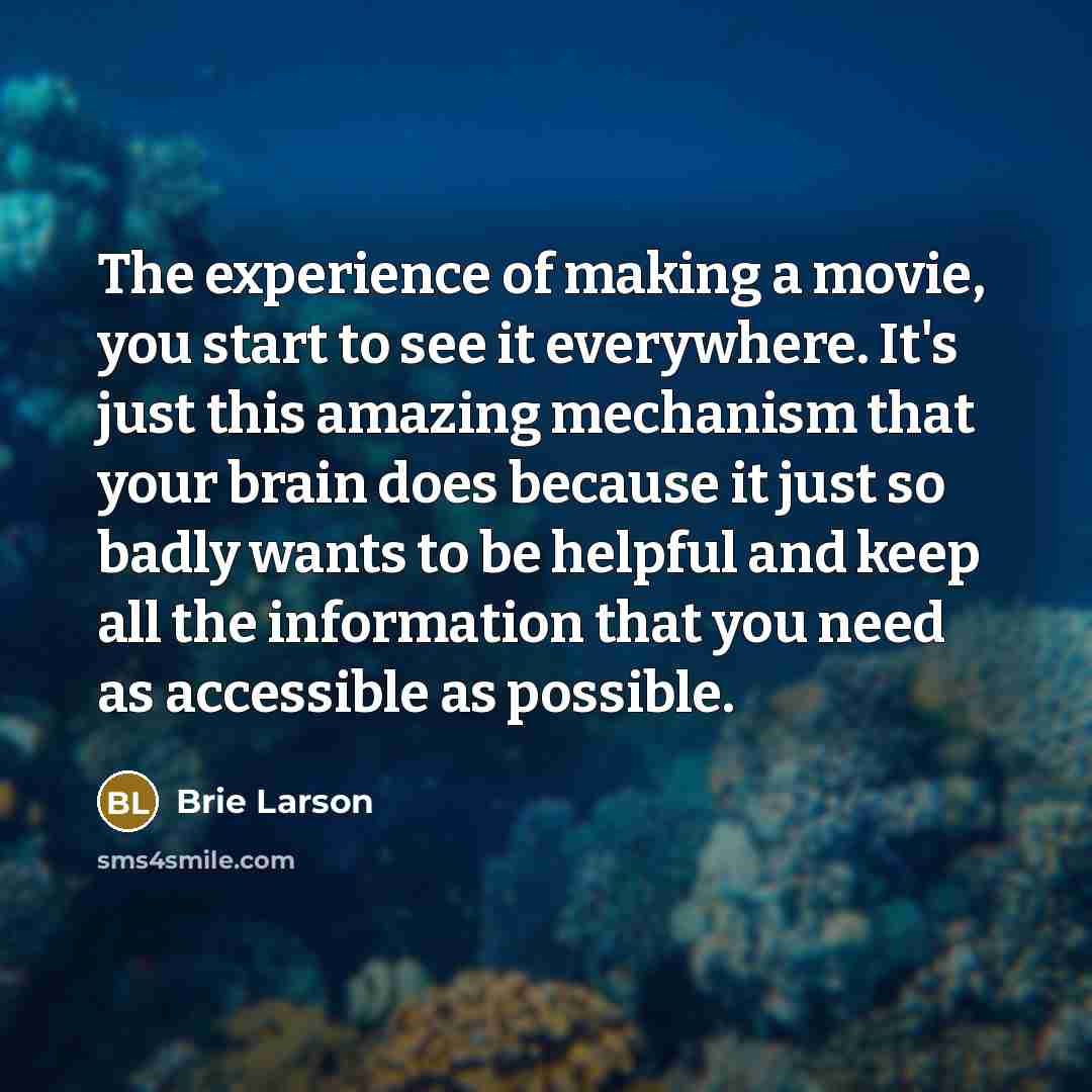 “The experience of making a movie, you start to see…” quote by Brie Larson
