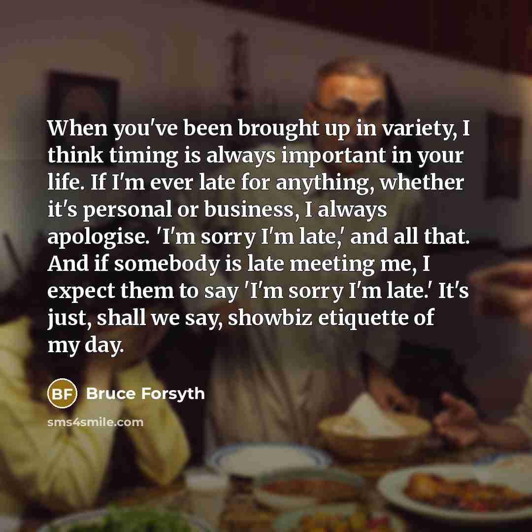 “When you've been brought up in variety, I think timing…” quote by Bruce Forsyth