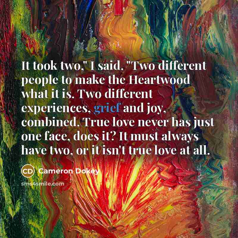 “It took two," I said. "Two different people to make…” quote by Cameron Dokey