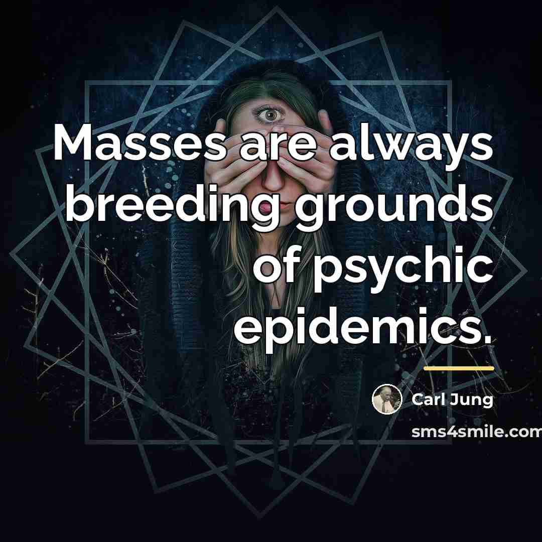 “Masses are always breeding grounds of psychic epidemics.…” quote by Carl Jung