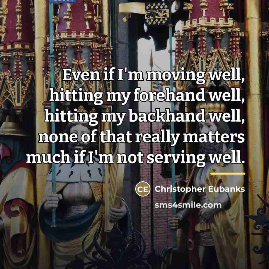 “Even if I'm moving well, hitting my forehand well, hitting…” quote by Christopher Eubanks
