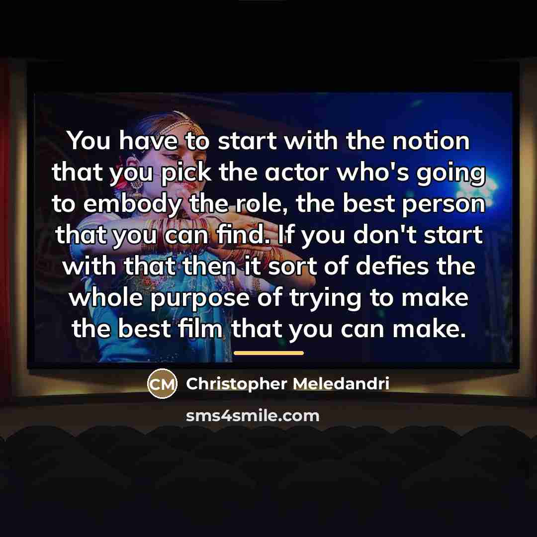 “You have to start with the notion that you pick…” quote by Christopher Meledandri