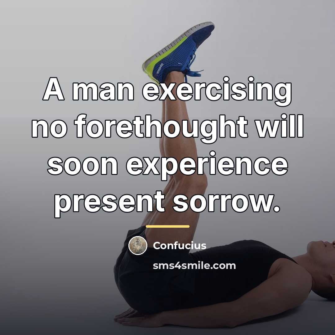 “A man exercising no forethought will soon experience present sorrow.…” quote by Confucius