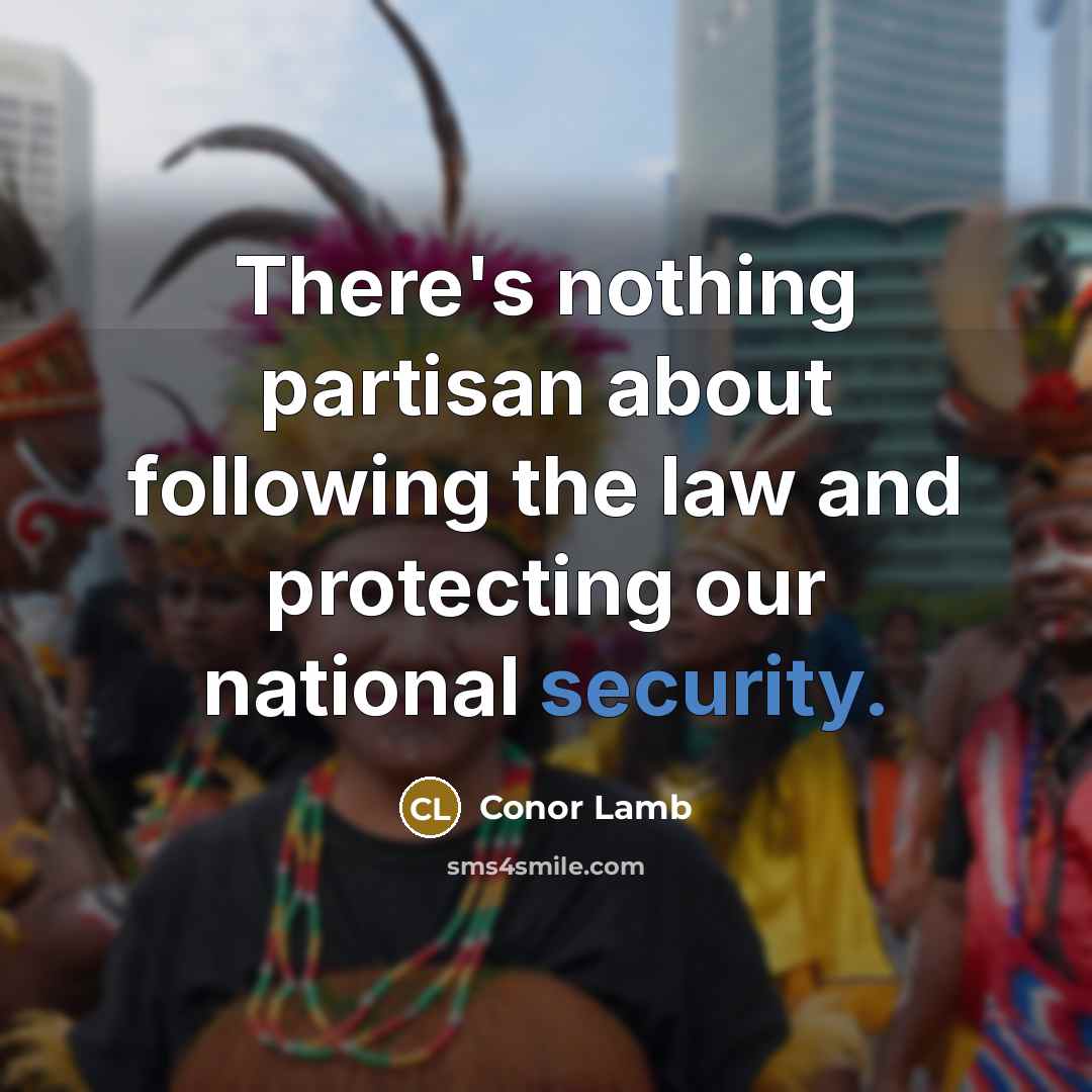 “There's nothing partisan about following the law and protecting our…” quote by Conor Lamb
