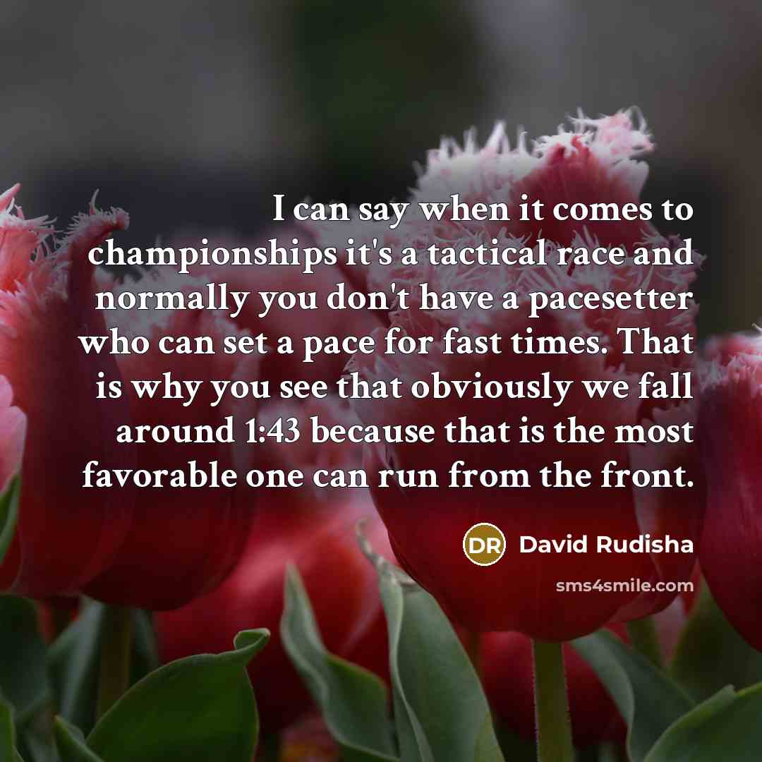“I can say when it comes to championships it's a…” quote by David Rudisha