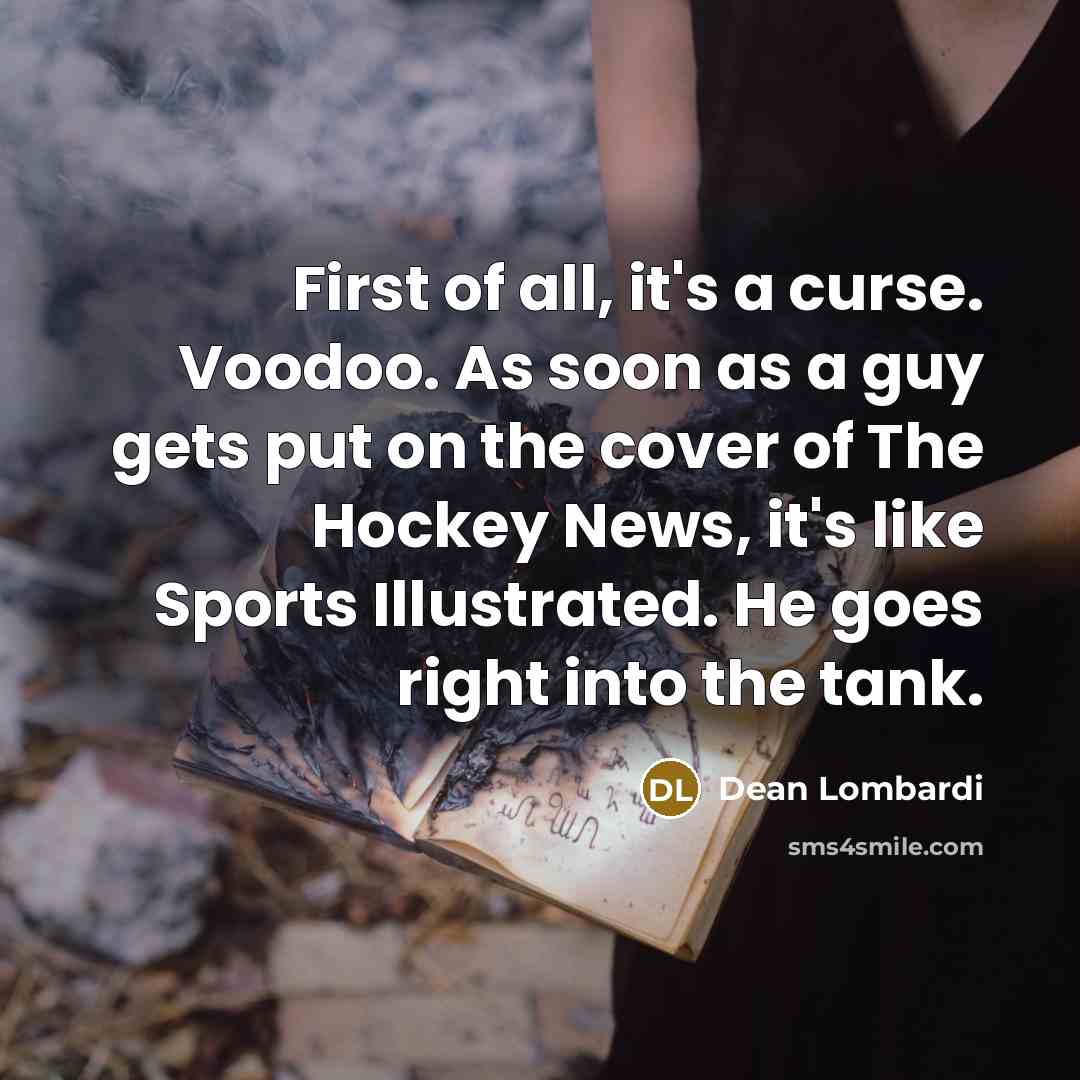 “First of all, it's a curse. Voodoo. As soon as…” quote by Dean Lombardi