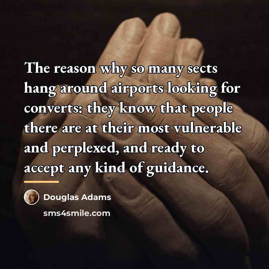 “The reason why so many sects hang around airports looking…” quote by Douglas Adams