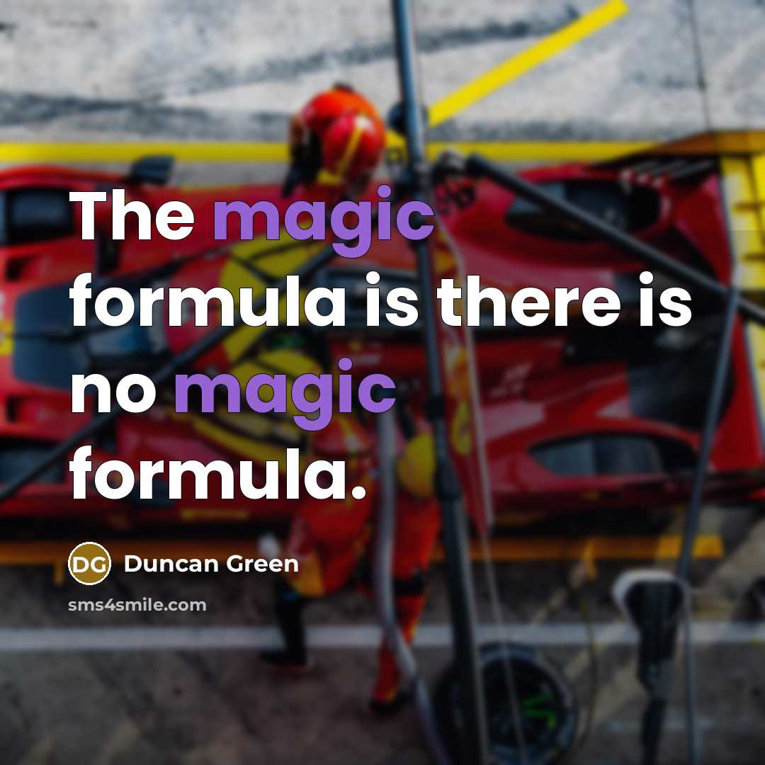 “The magic formula is there is no magic formula.…” quote by Duncan Green
