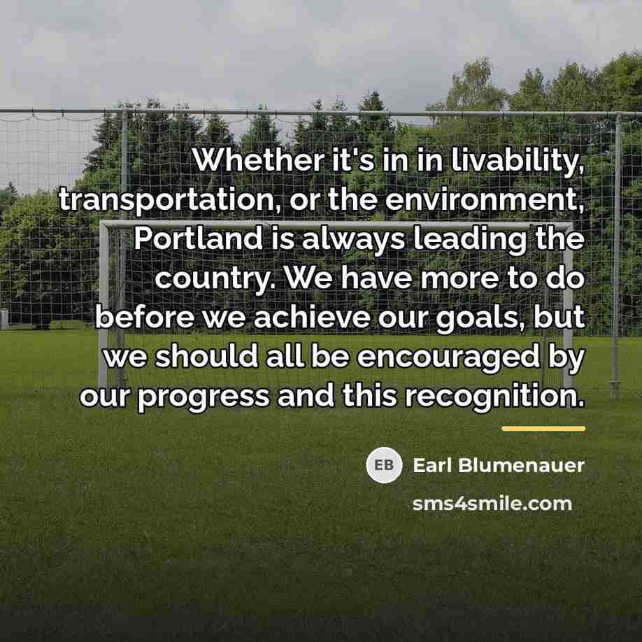 “Whether it's in in livability, transportation, or the environment, Portland…” quote by Earl Blumenauer