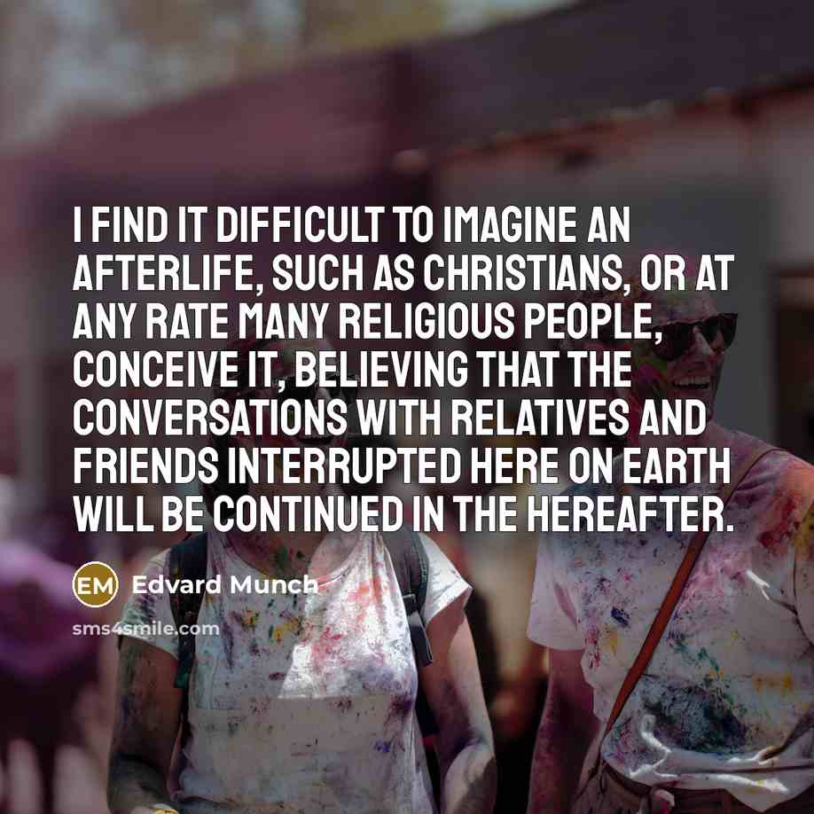 “I find it difficult to imagine an afterlife, such as…” quote by Edvard Munch