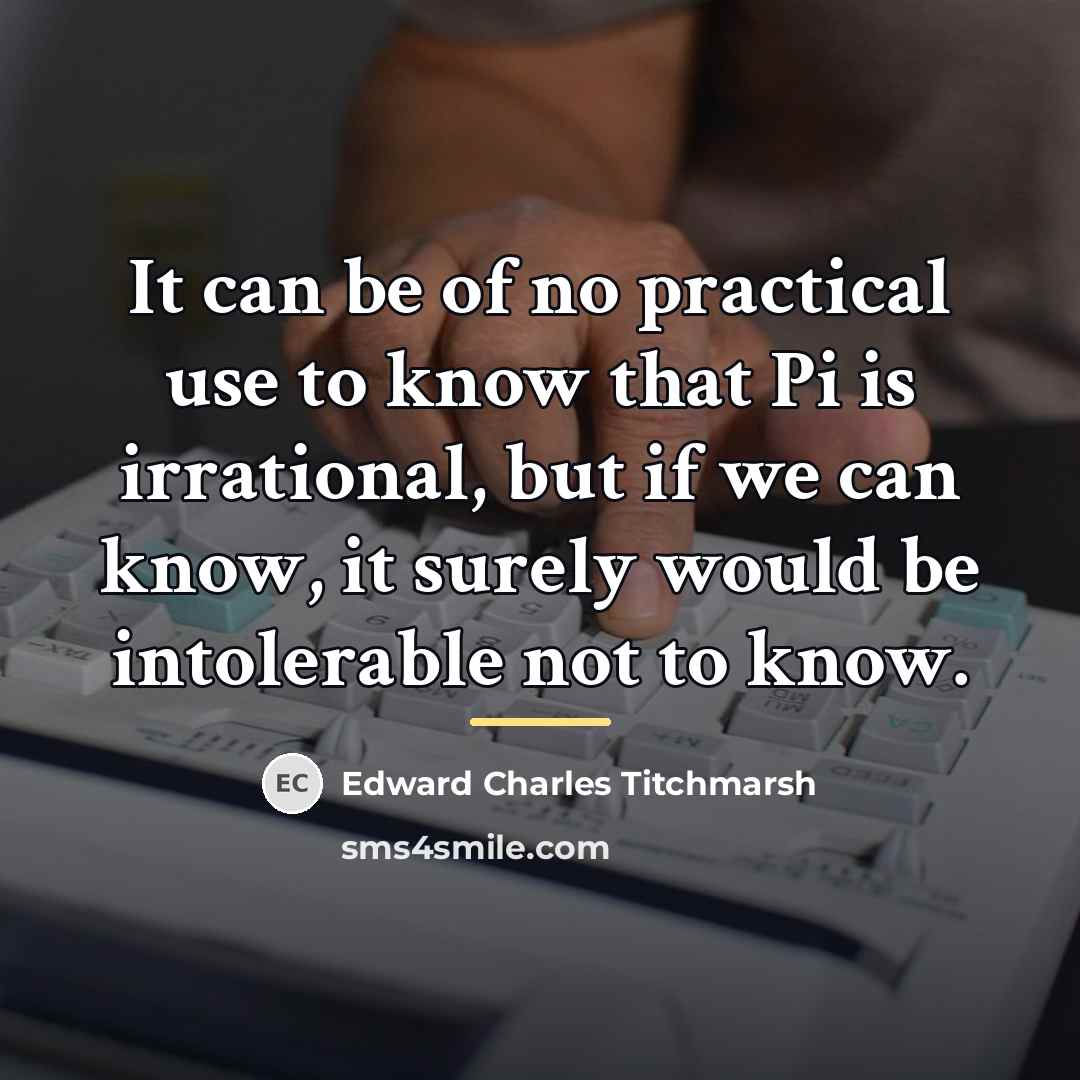 “It can be of no practical use to know that…” quote by Edward Charles Titchmarsh