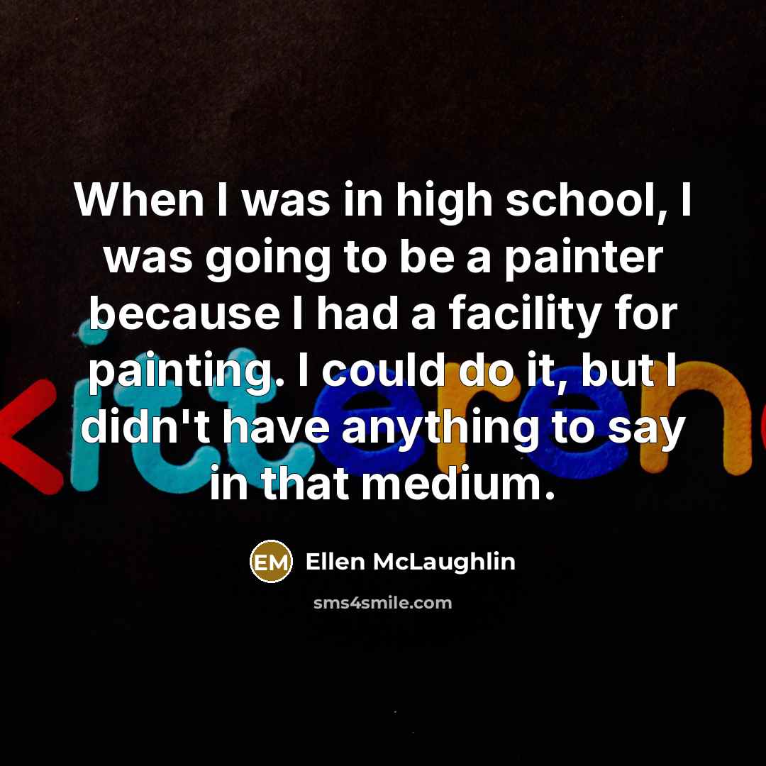 “When I was in high school, I was going to…” quote by Ellen McLaughlin