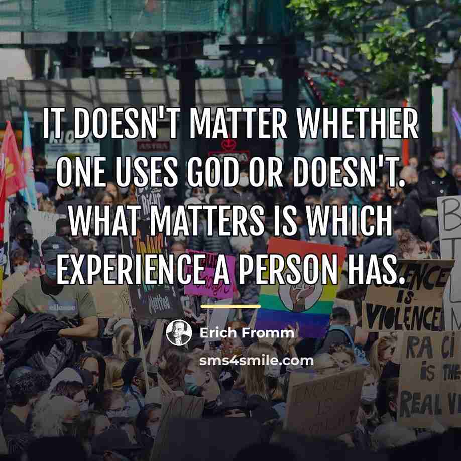“It doesn't matter whether one uses God or doesn't. What…” quote by Erich Fromm