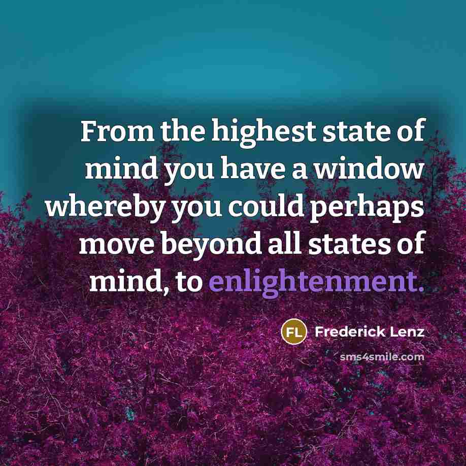 “From the highest state of mind you have a window…” quote by Frederick Lenz