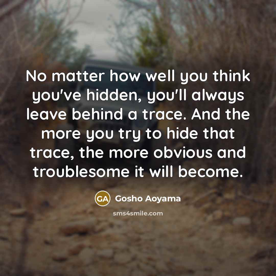 “No matter how well you think you've hidden, you'll always…” quote by Gosho Aoyama