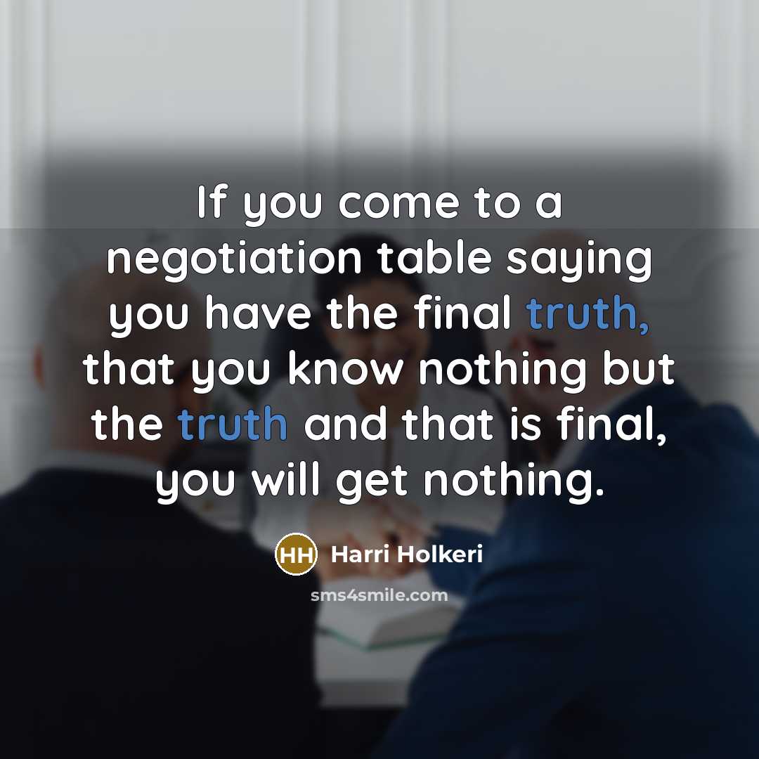 “If you come to a negotiation table saying you have…” quote by Harri Holkeri