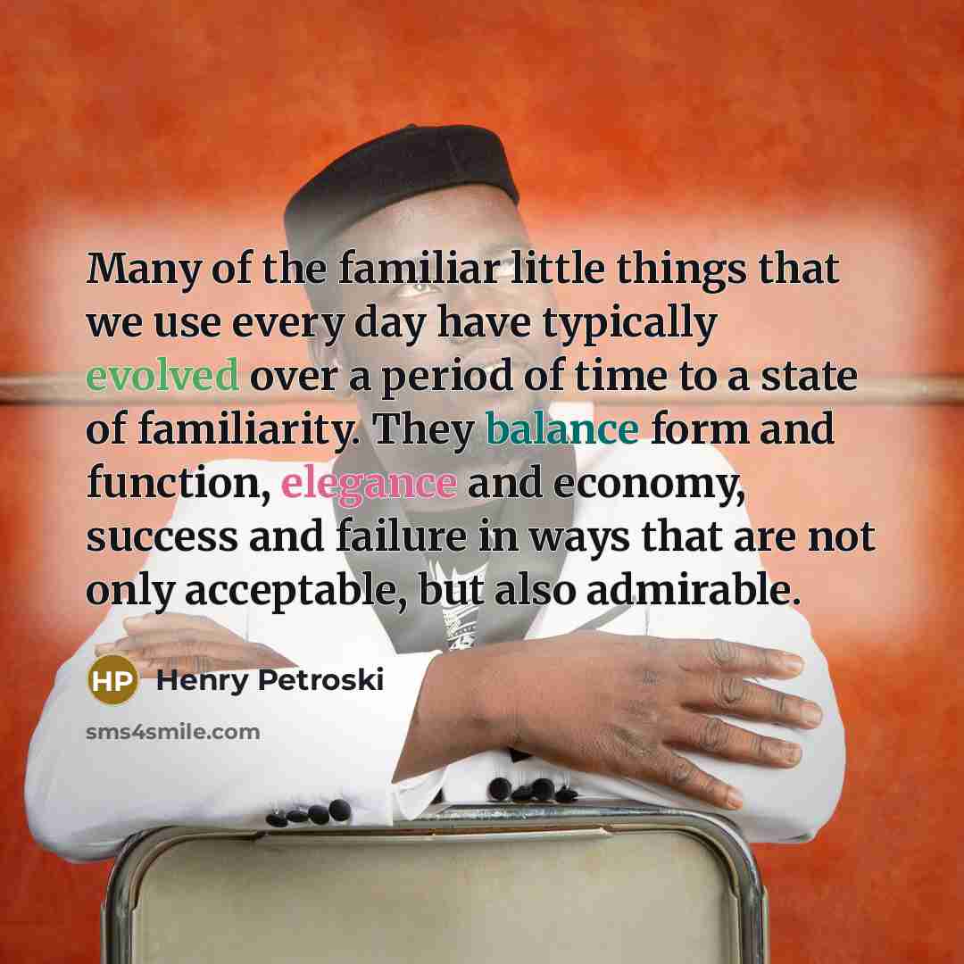 “Many of the familiar little things that we use every…” quote by Henry Petroski