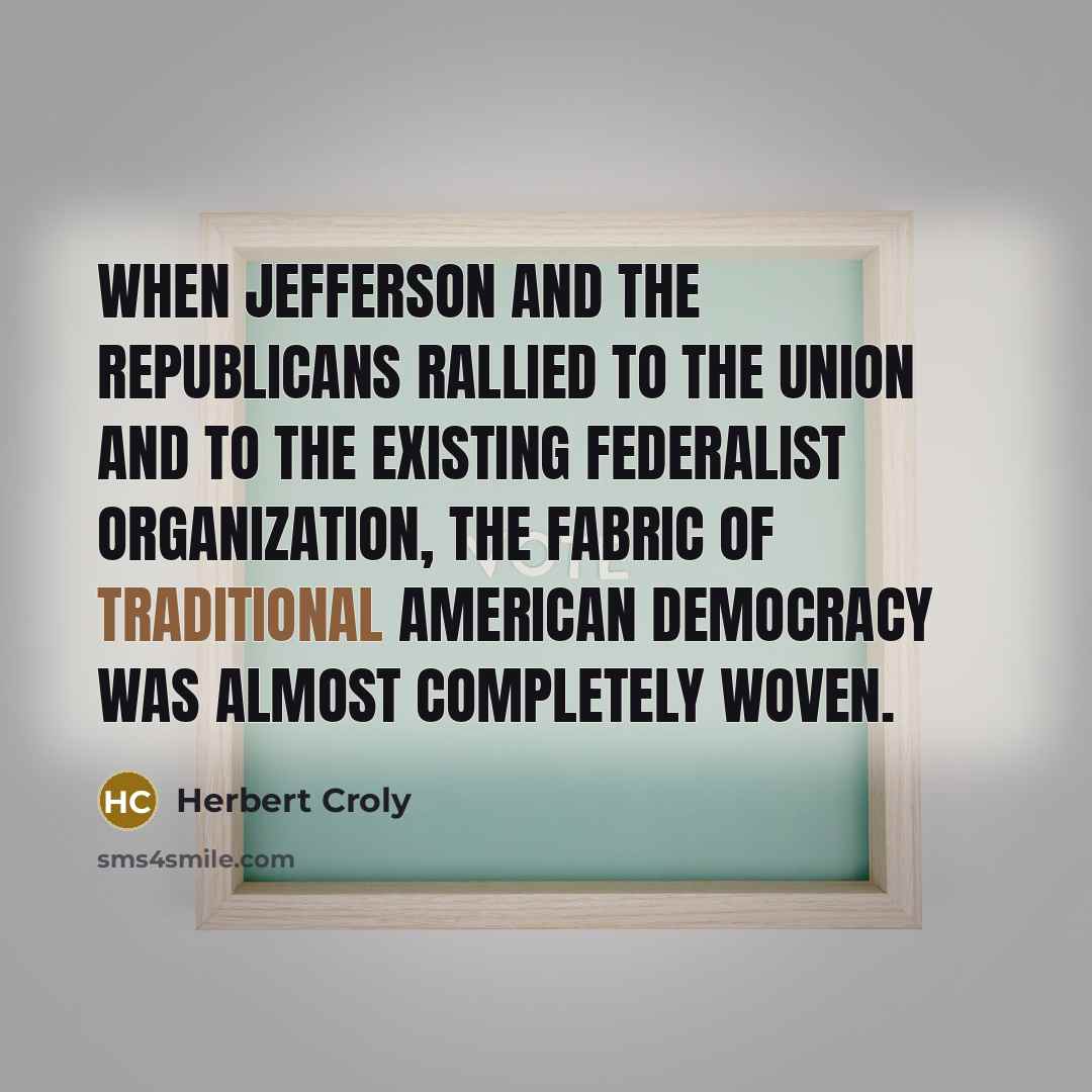 “When Jefferson and the Republicans rallied to the Union and…” quote by Herbert Croly