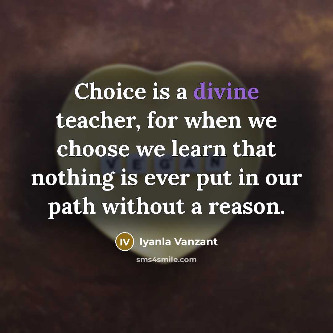 “Choice is a divine teacher, for when we choose we…” quote by Iyanla Vanzant