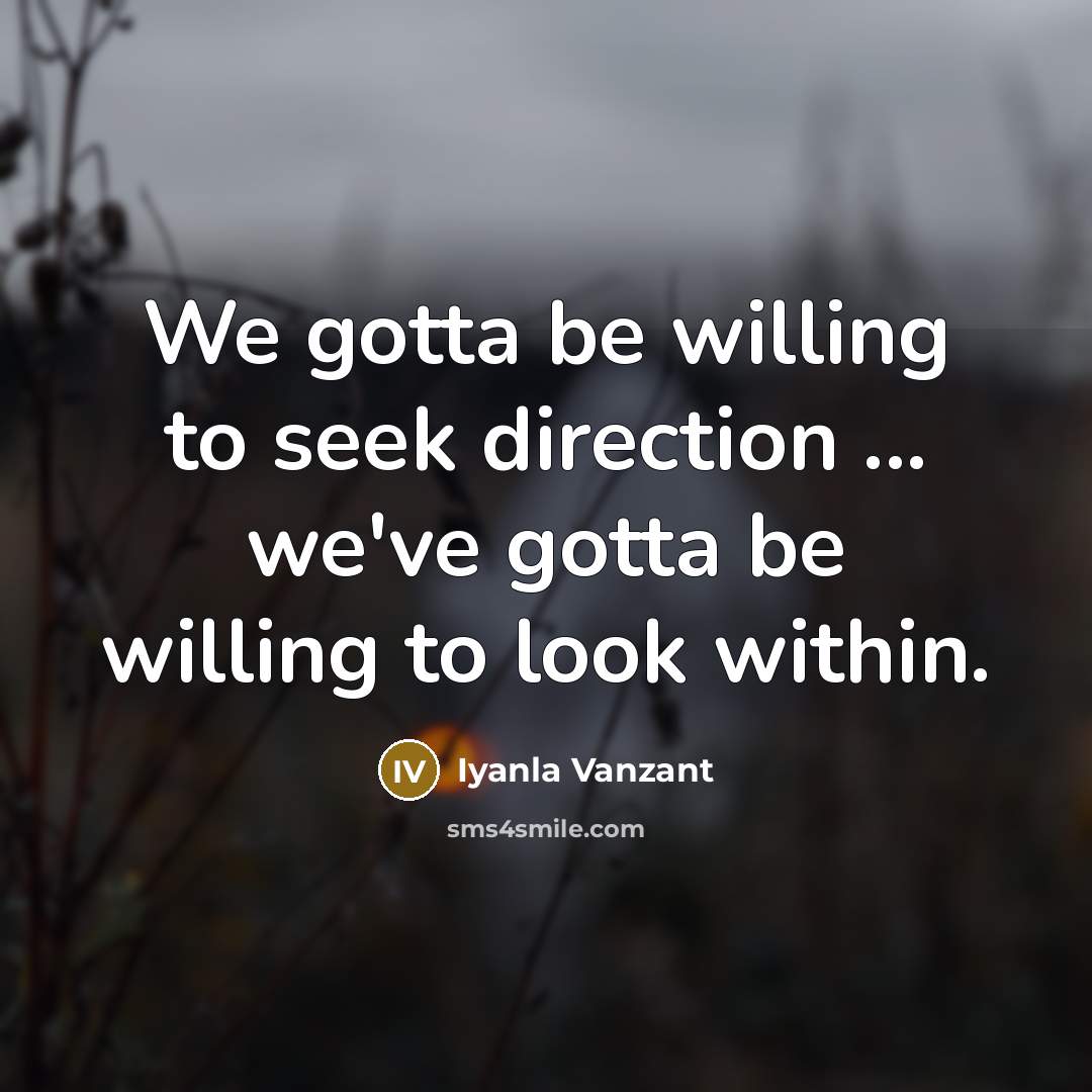 “We gotta be willing to seek direction ... we've gotta…” quote by Iyanla Vanzant