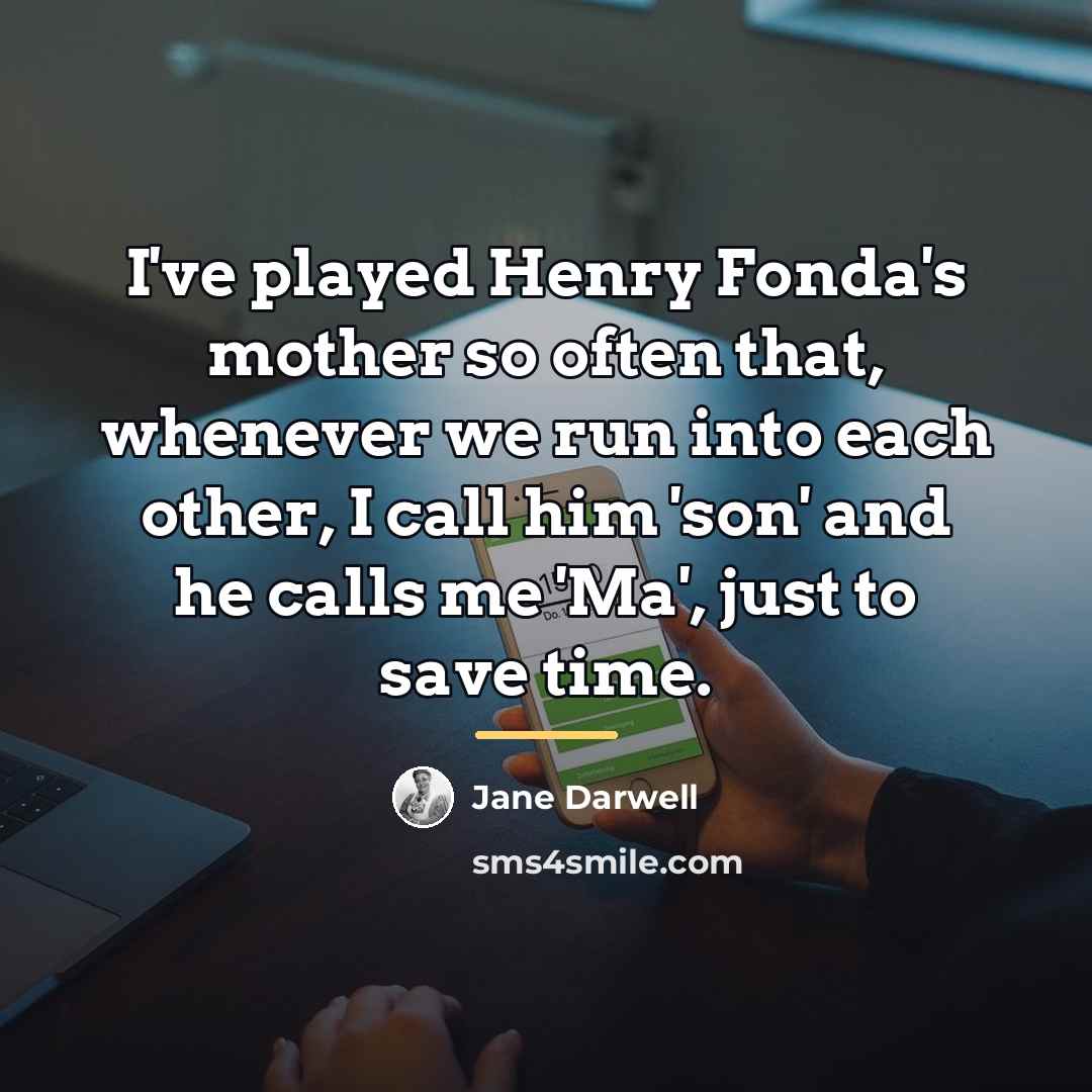 “I've played Henry Fonda's mother so often that, whenever we…” quote by Jane Darwell