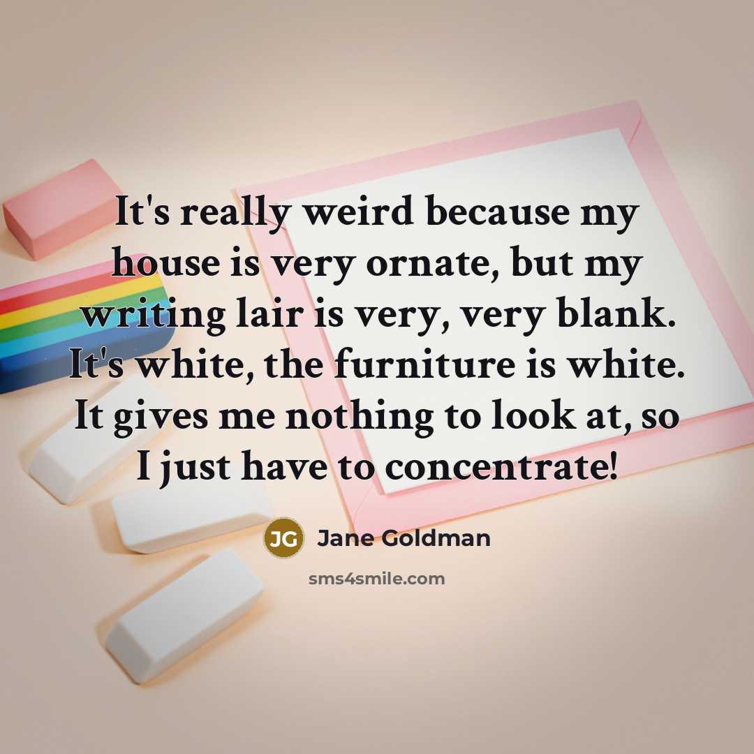 “It's really weird because my house is very ornate, but…” quote by Jane Goldman