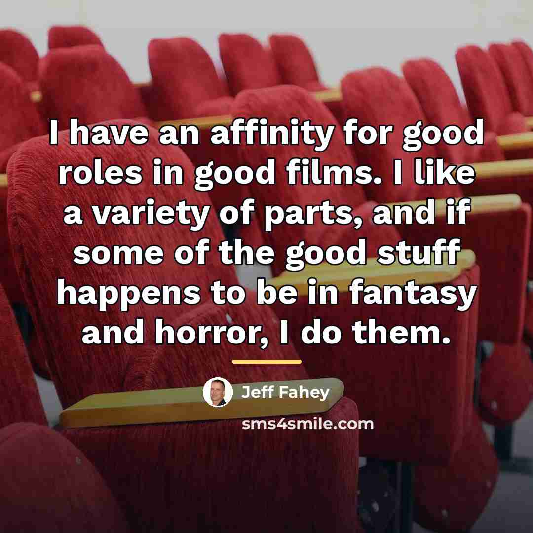 “I have an affinity for good roles in good films.…” quote by Jeff Fahey