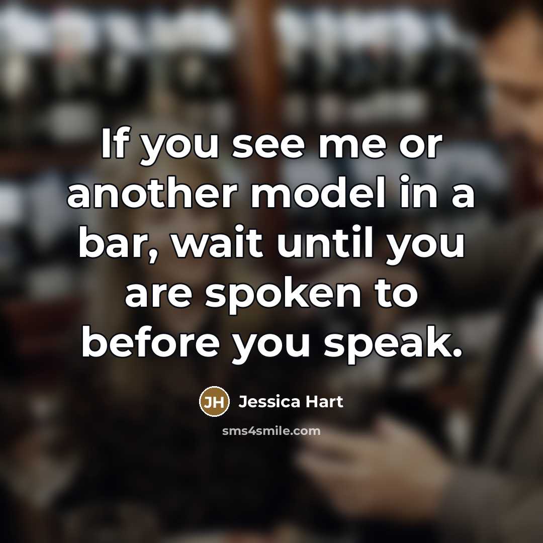 “If you see me or another model in a bar,…” quote by Jessica Hart
