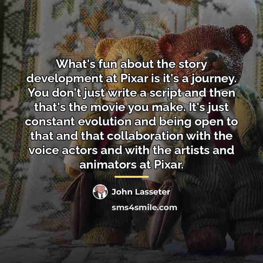 “What's fun about the story development at Pixar is it's…” quote by John Lasseter