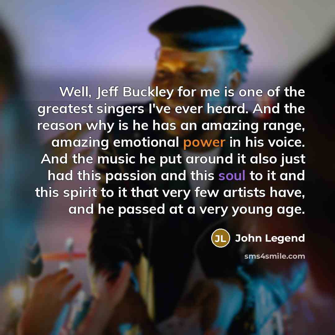 “Well, Jeff Buckley for me is one of the greatest…” quote by John Legend