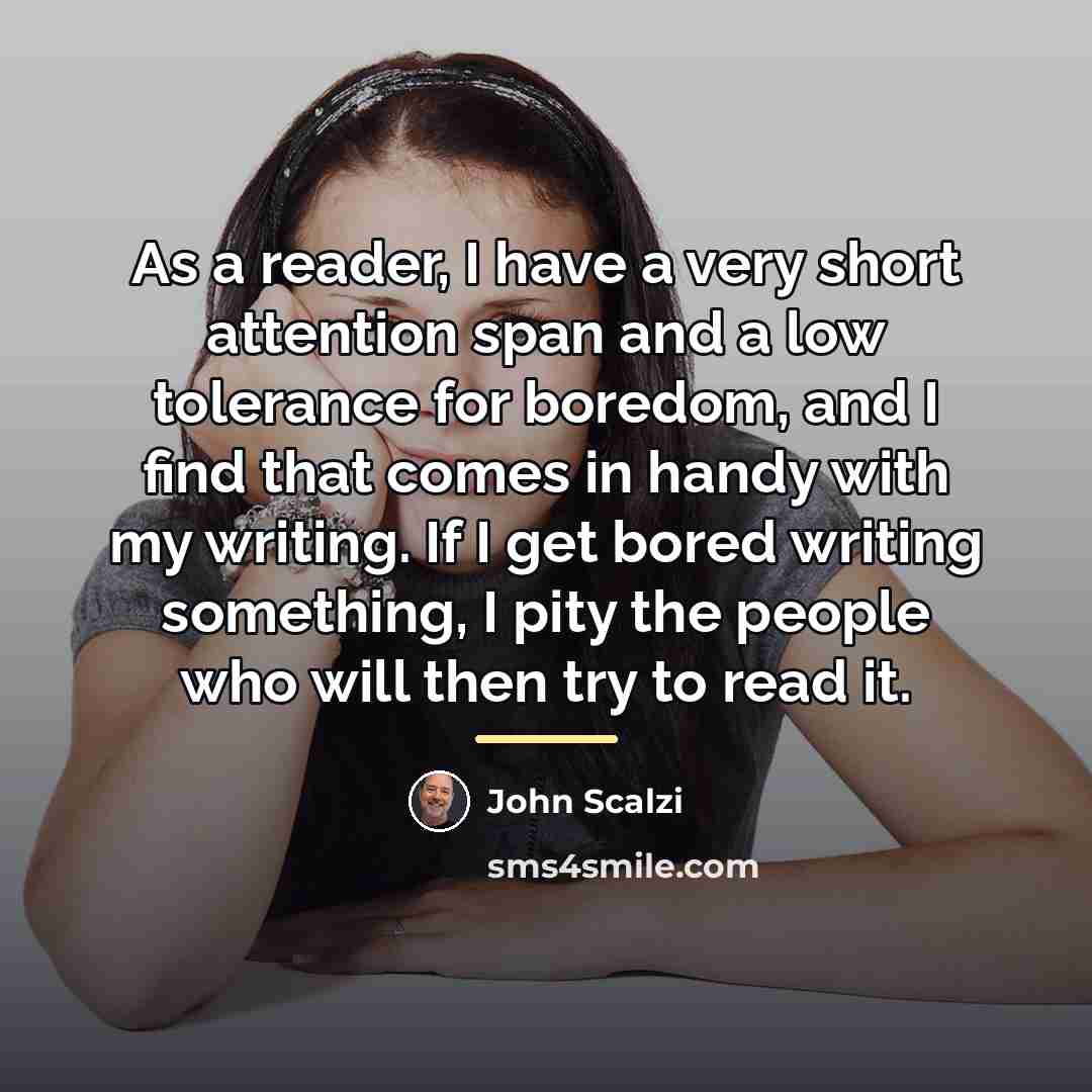 “As a reader, I have a very short attention span…” quote by John Scalzi