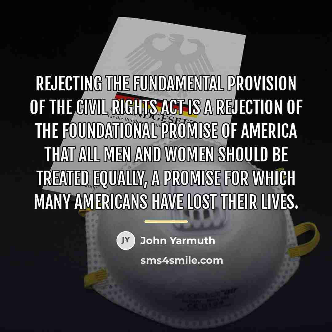 “Rejecting the fundamental provision of the Civil Rights Act is…” quote by John Yarmuth