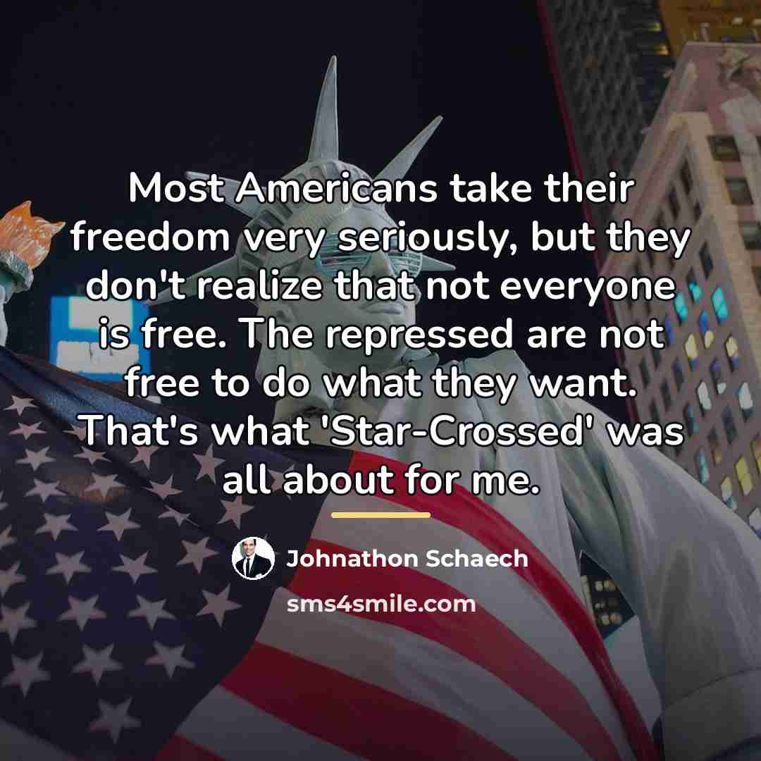 “Most Americans take their freedom very seriously, but they don't…” quote by Johnathon Schaech