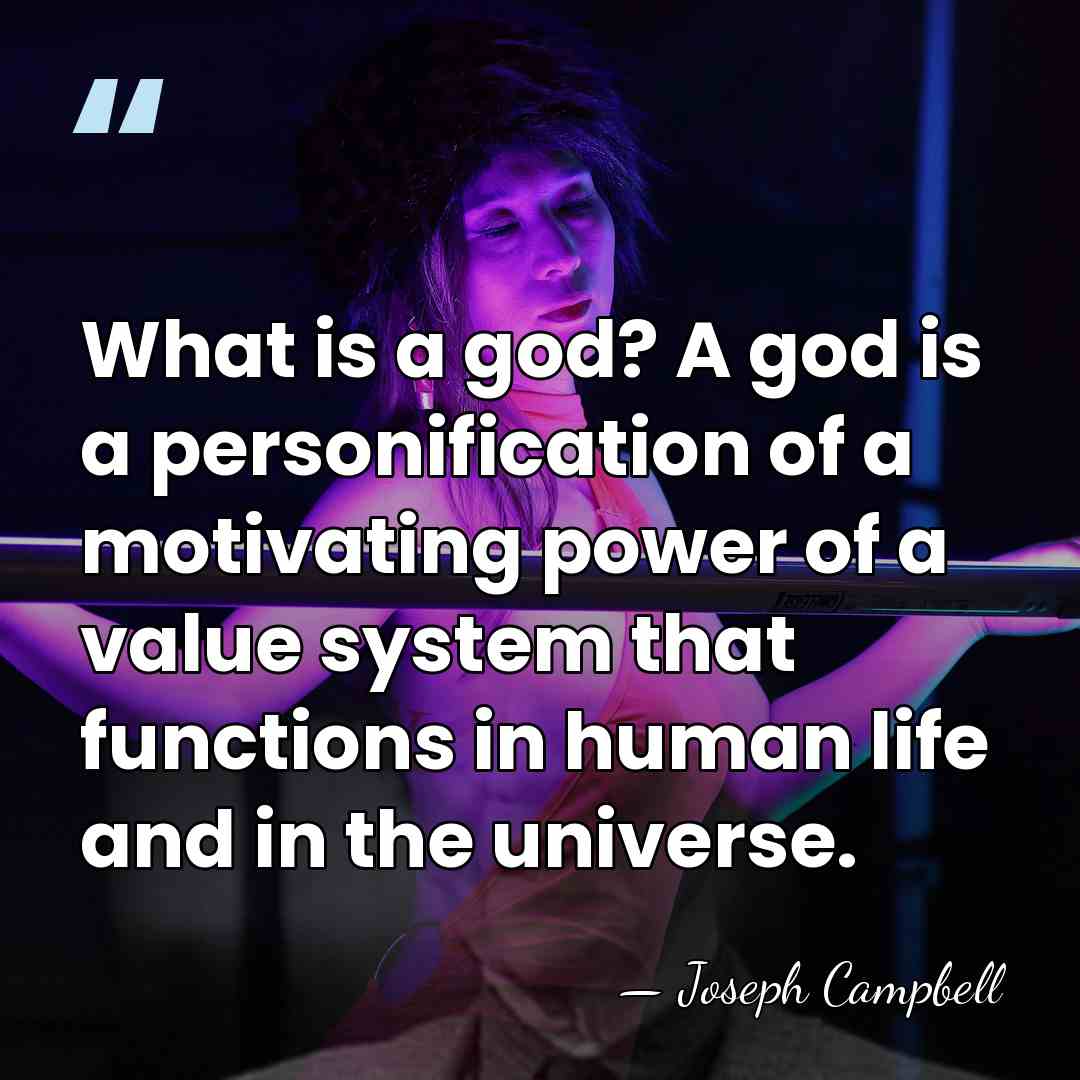 What is a god? A god is a personification of a motivating&hellip; - Joseph Campbell