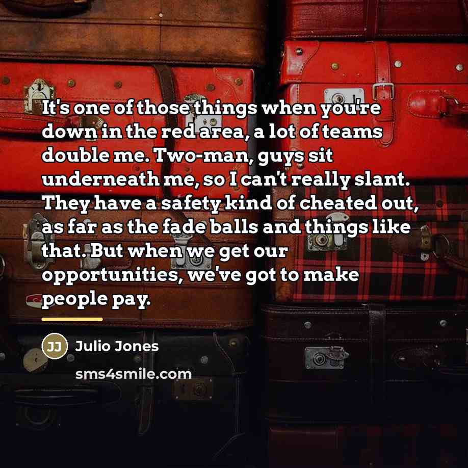 “It's one of those things when you're down in the…” quote by Julio Jones