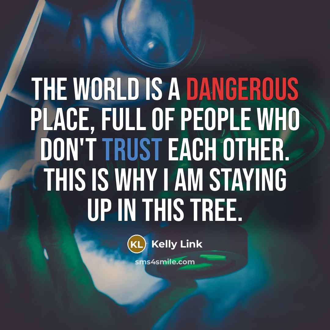 “The world is a dangerous place, full of people who…” quote by Kelly Link