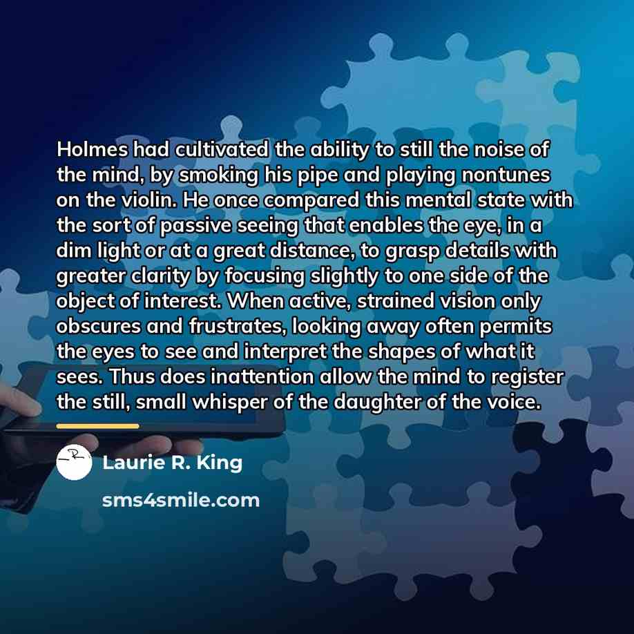 “Holmes had cultivated the ability to still the noise of…” quote by Laurie R. King