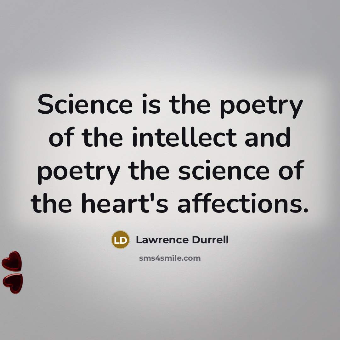 “Science is the poetry of the intellect and poetry the…” quote by Lawrence Durrell