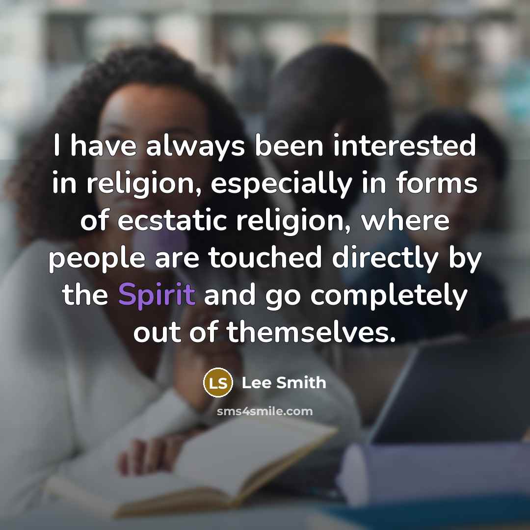 “I have always been interested in religion, especially in forms…” quote by Lee Smith
