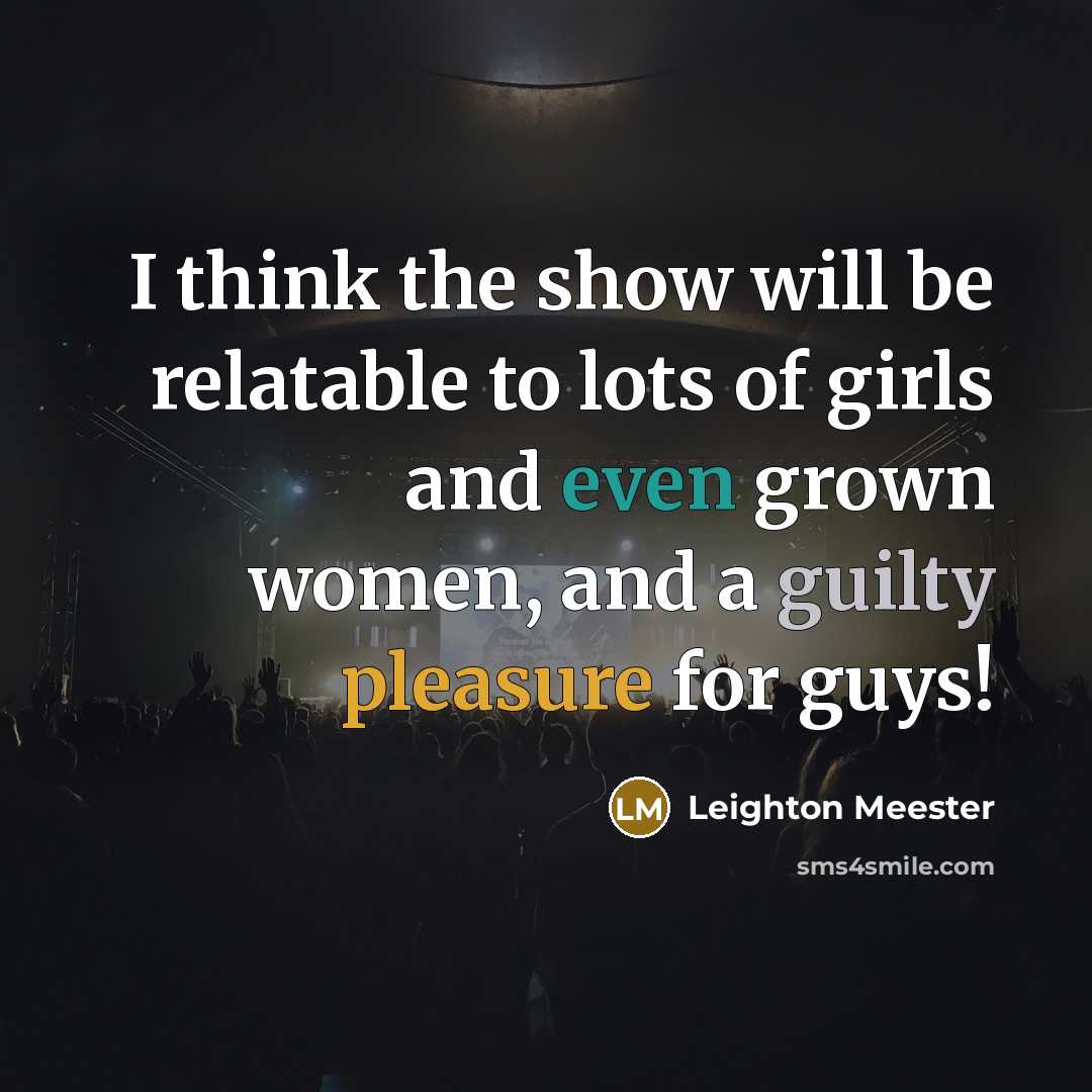 “I think the show will be relatable to lots of…” quote by Leighton Meester