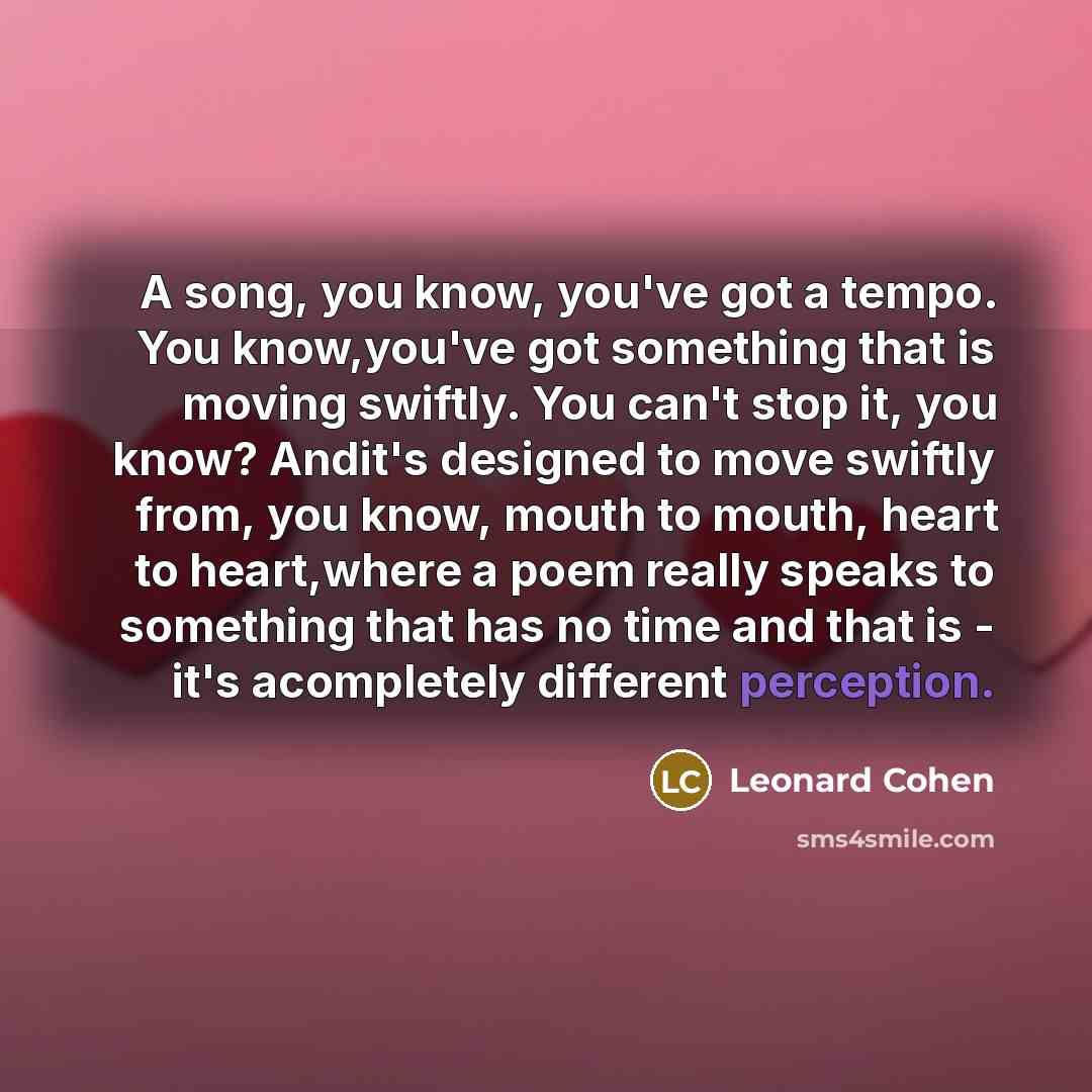 “A song, you know, you've got a tempo. You know,you've…” quote by Leonard Cohen