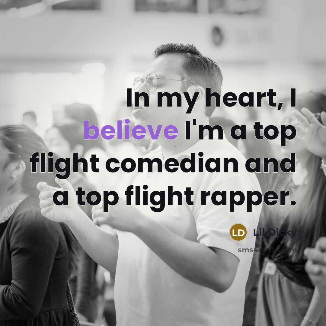 “In my heart, I believe I'm a top flight comedian…” quote by Lil Dicky