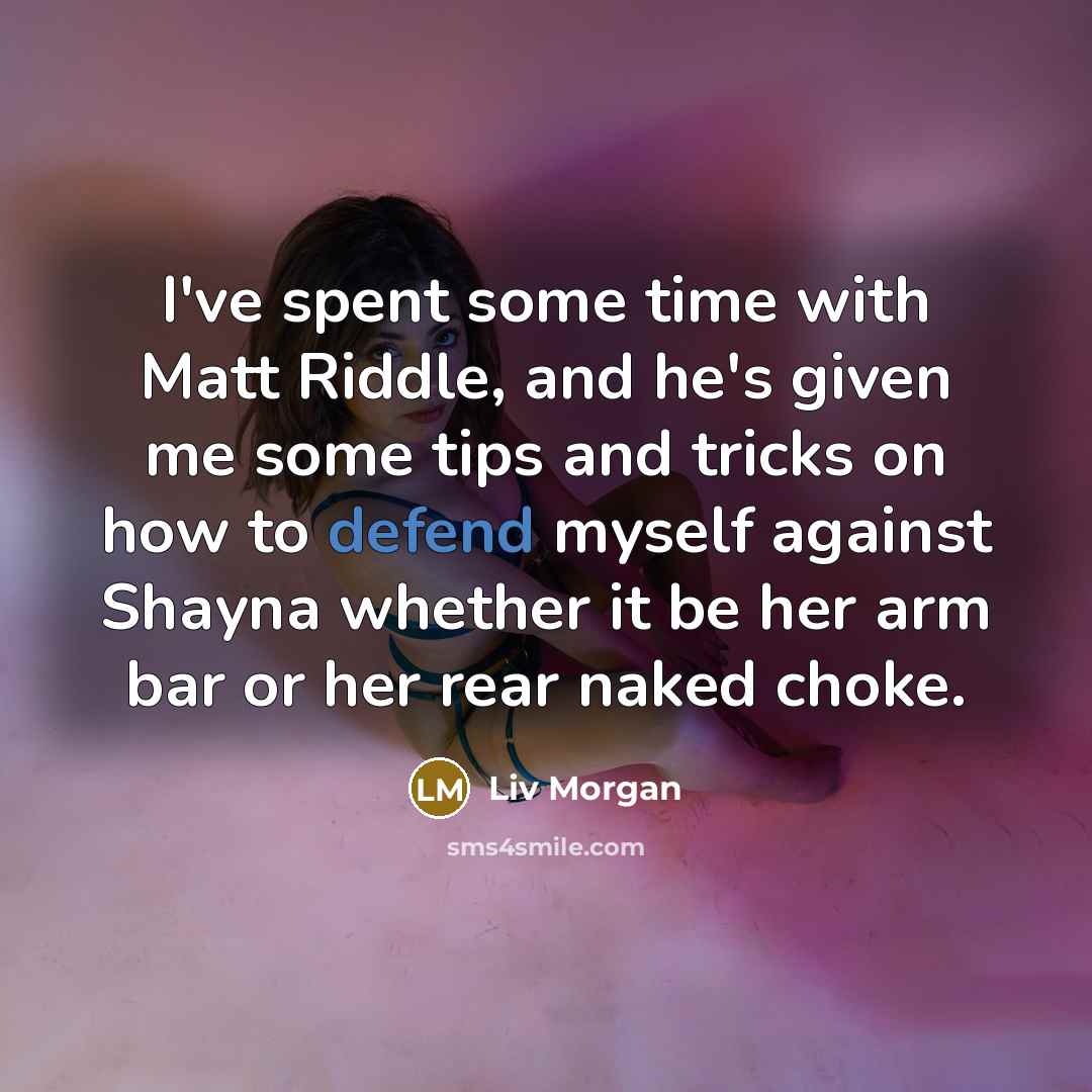 “I've spent some time with Matt Riddle, and he's given…” quote by Liv Morgan