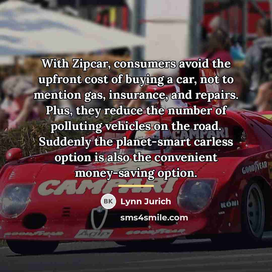 “With Zipcar, consumers avoid the upfront cost of buying a…” quote by Lynn Jurich